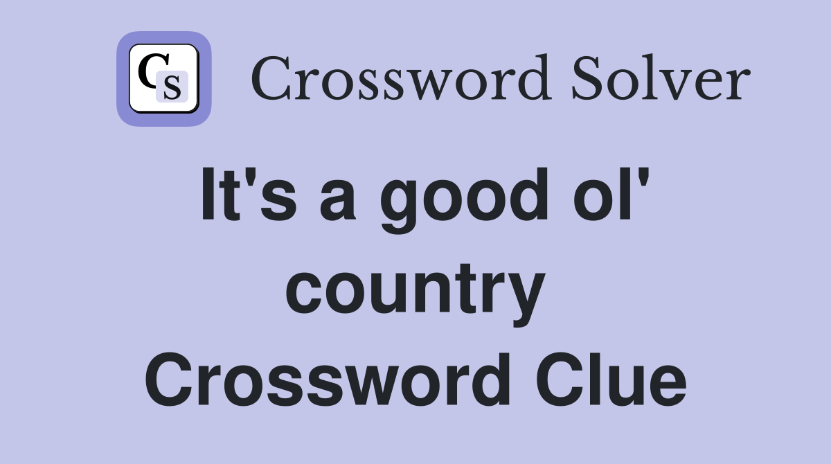 It's a good ol' country Crossword Clue