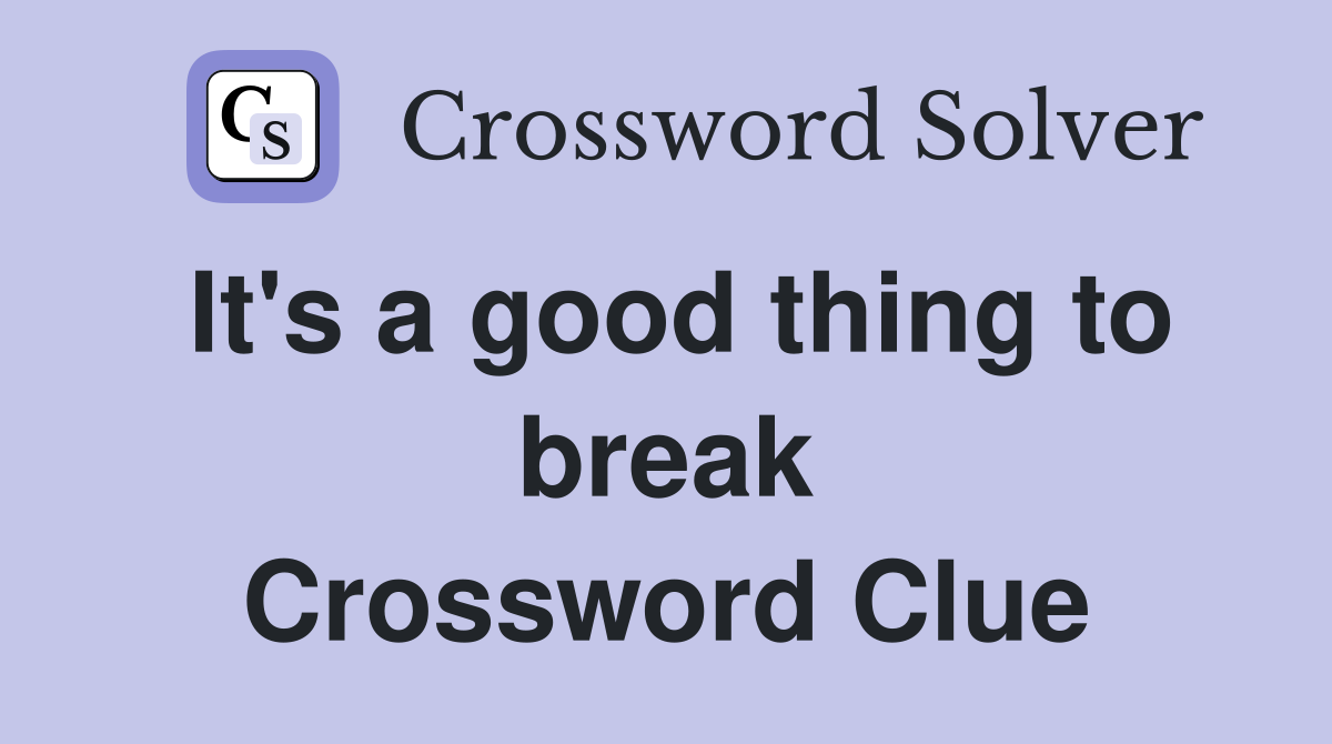 It's a good thing to break Crossword Clue
