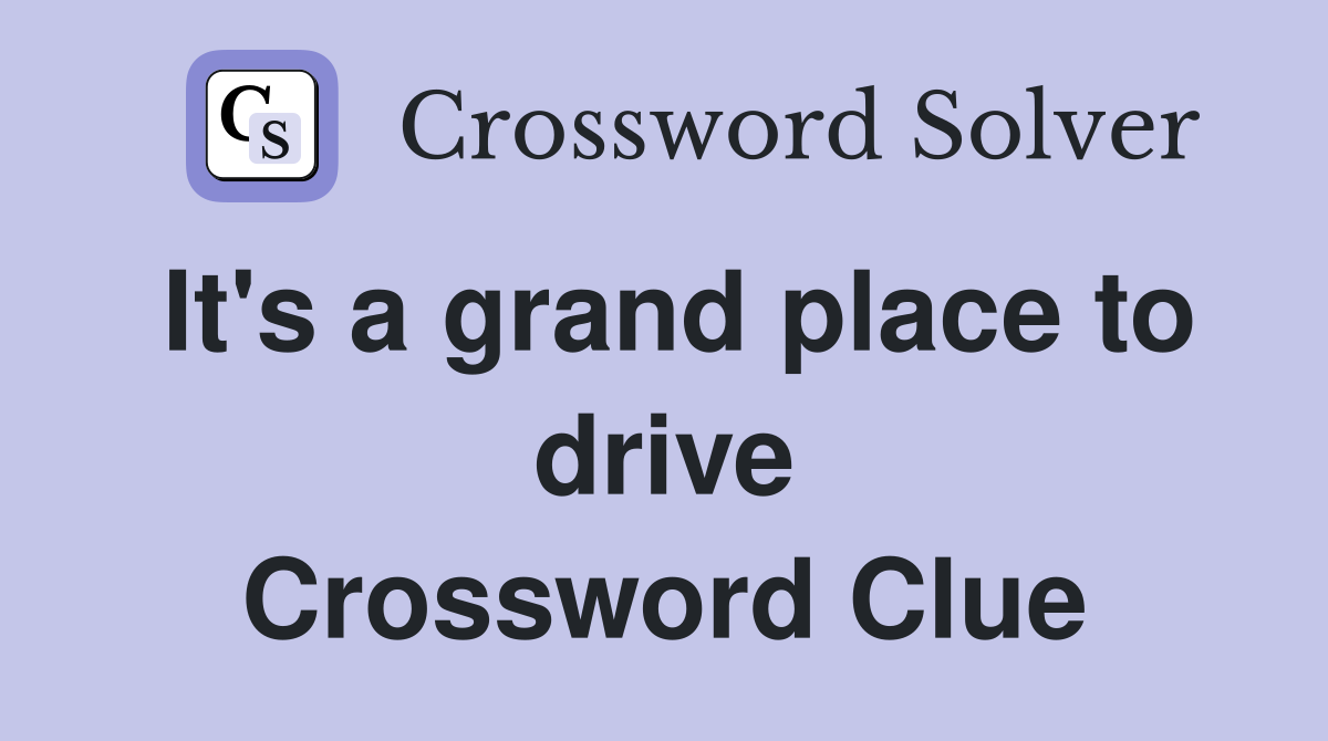It's a grand place to drive Crossword Clue