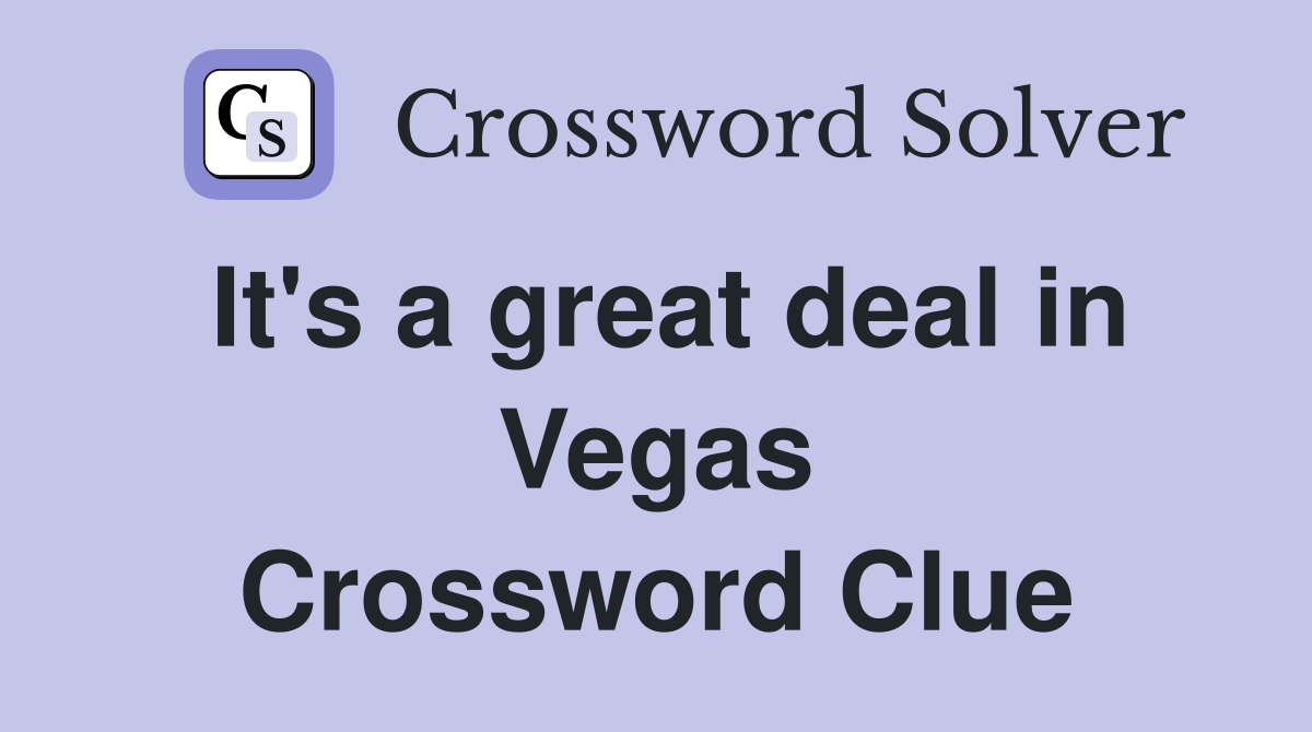 It's a great deal in Vegas Crossword Clue