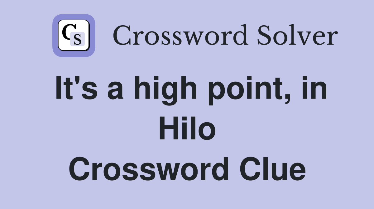 It's a high point, in Hilo Crossword Clue