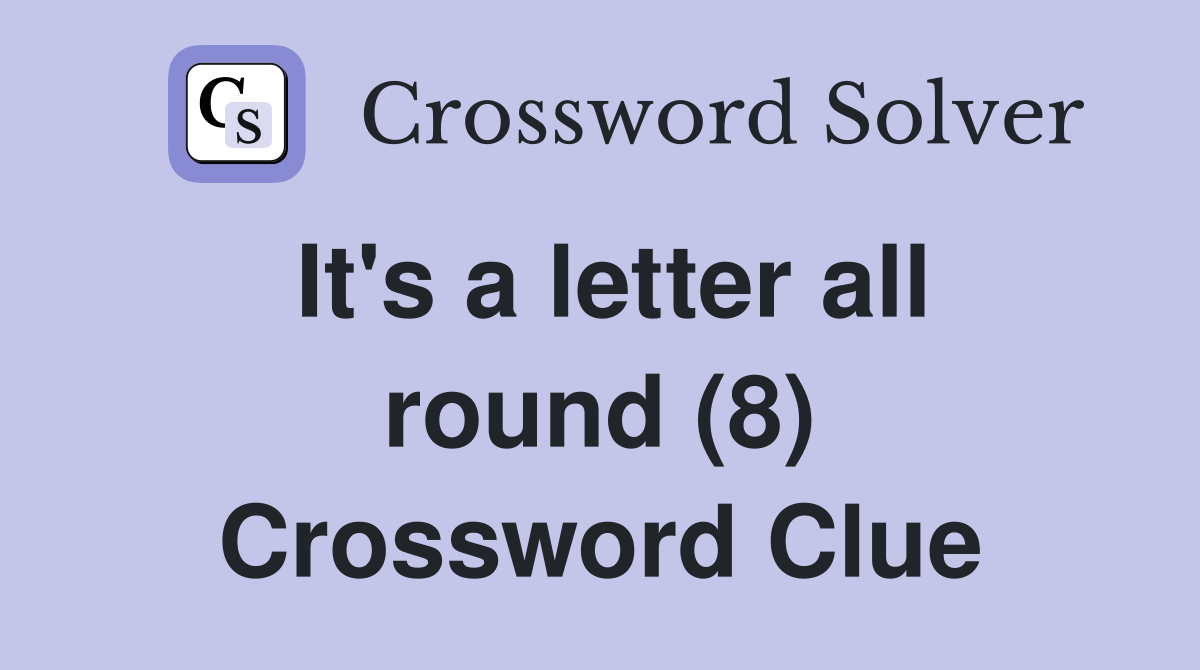 It's a letter all round (8) Crossword Clue