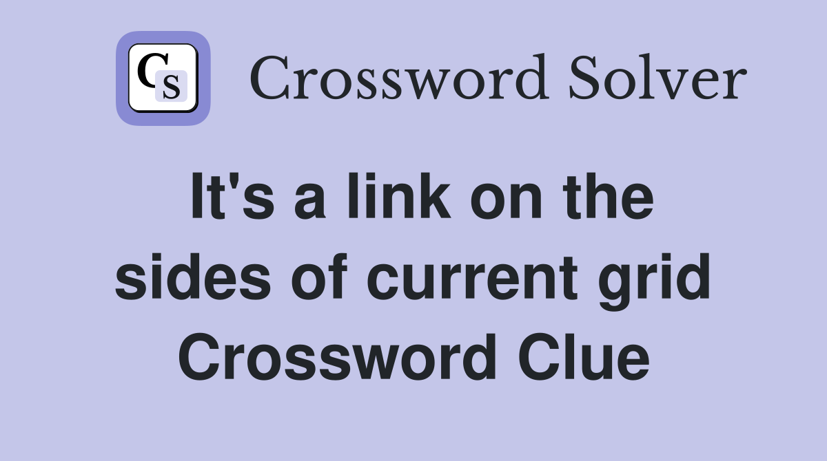 It's a link on the sides of current grid Crossword Clue