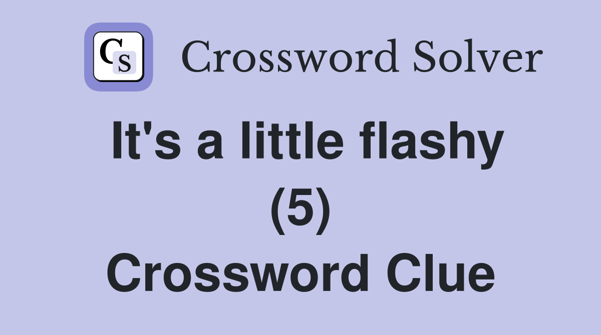 It's a little flashy (5) Crossword Clue