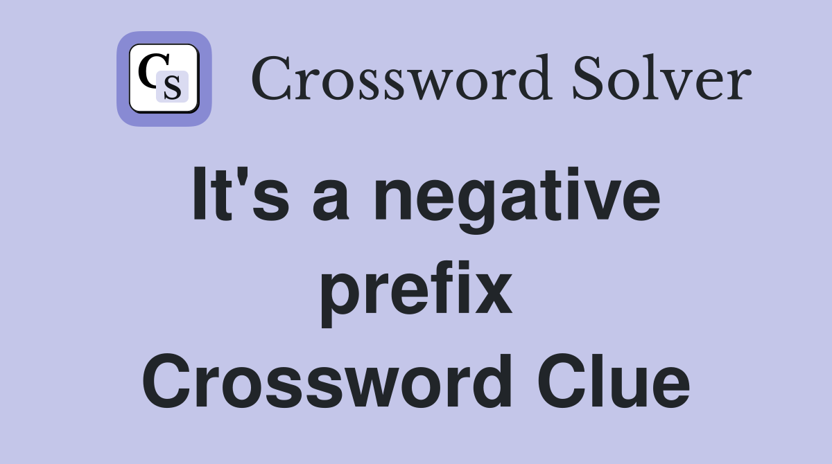 It's a negative prefix Crossword Clue