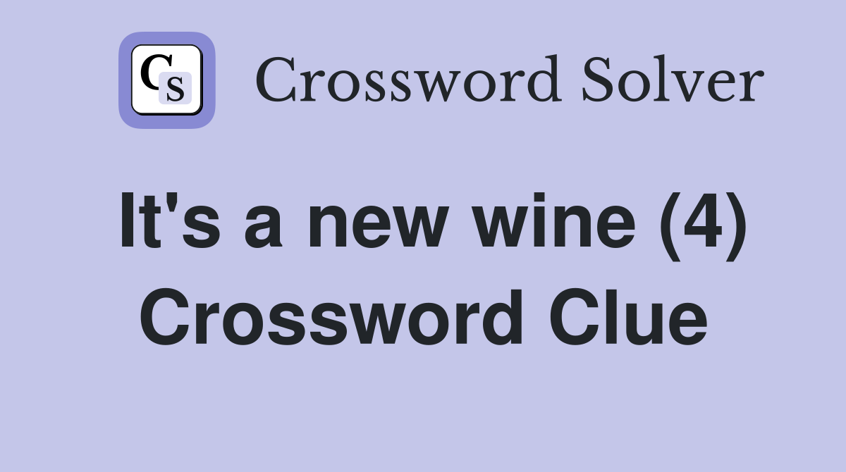 It's a new wine (4) Crossword Clue