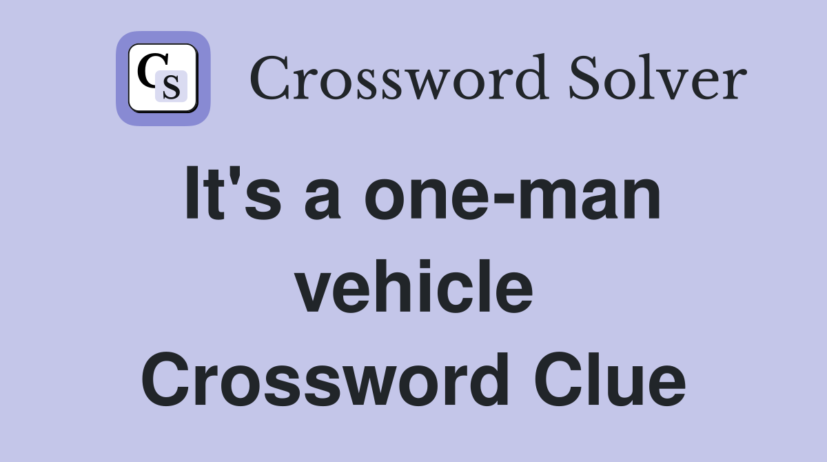 It's a one-man vehicle Crossword Clue