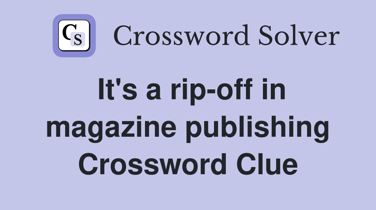 It's a rip-off in magazine publishing Crossword Clue