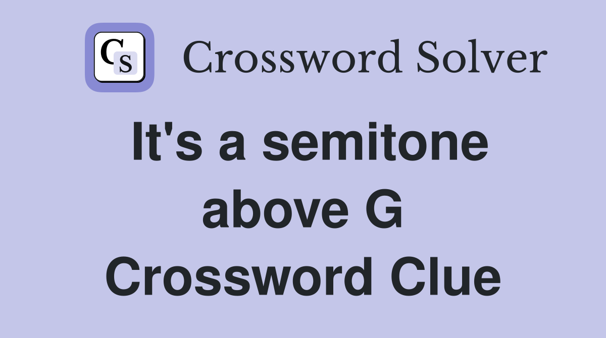 It's a semitone above G Crossword Clue