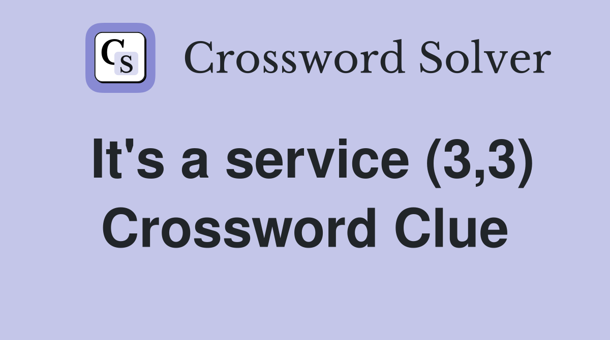 It's a service (3,3) Crossword Clue