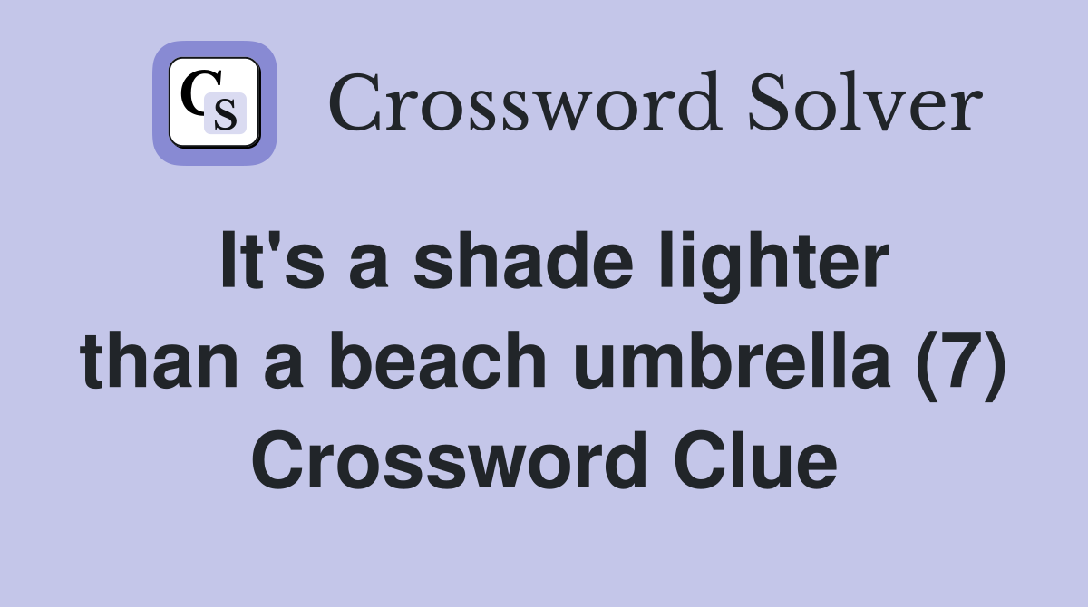 It's a shade lighter than a beach umbrella (7) Crossword Clue