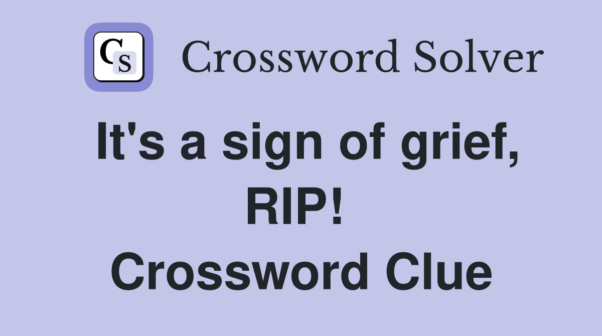 It's a sign of grief, RIP!  Crossword Clue