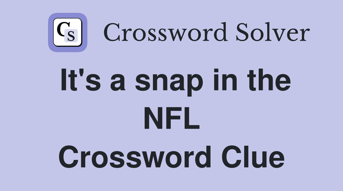 It's a snap in the NFL Crossword Clue