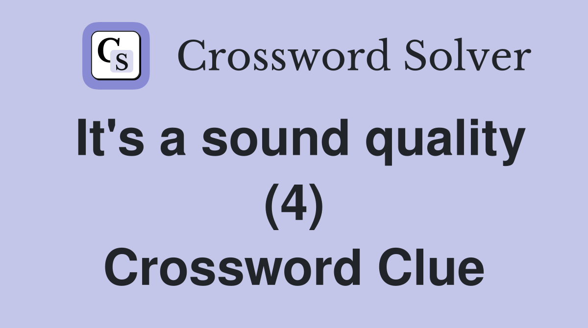 It's a sound quality (4) Crossword Clue