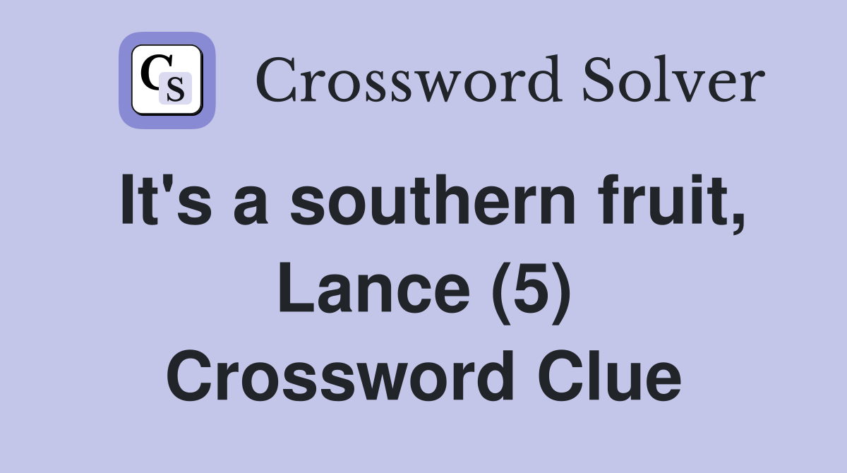 It's a southern fruit, Lance (5) Crossword Clue