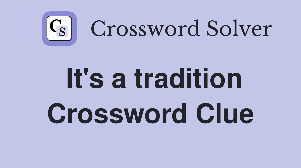 It's a tradition Crossword Clue