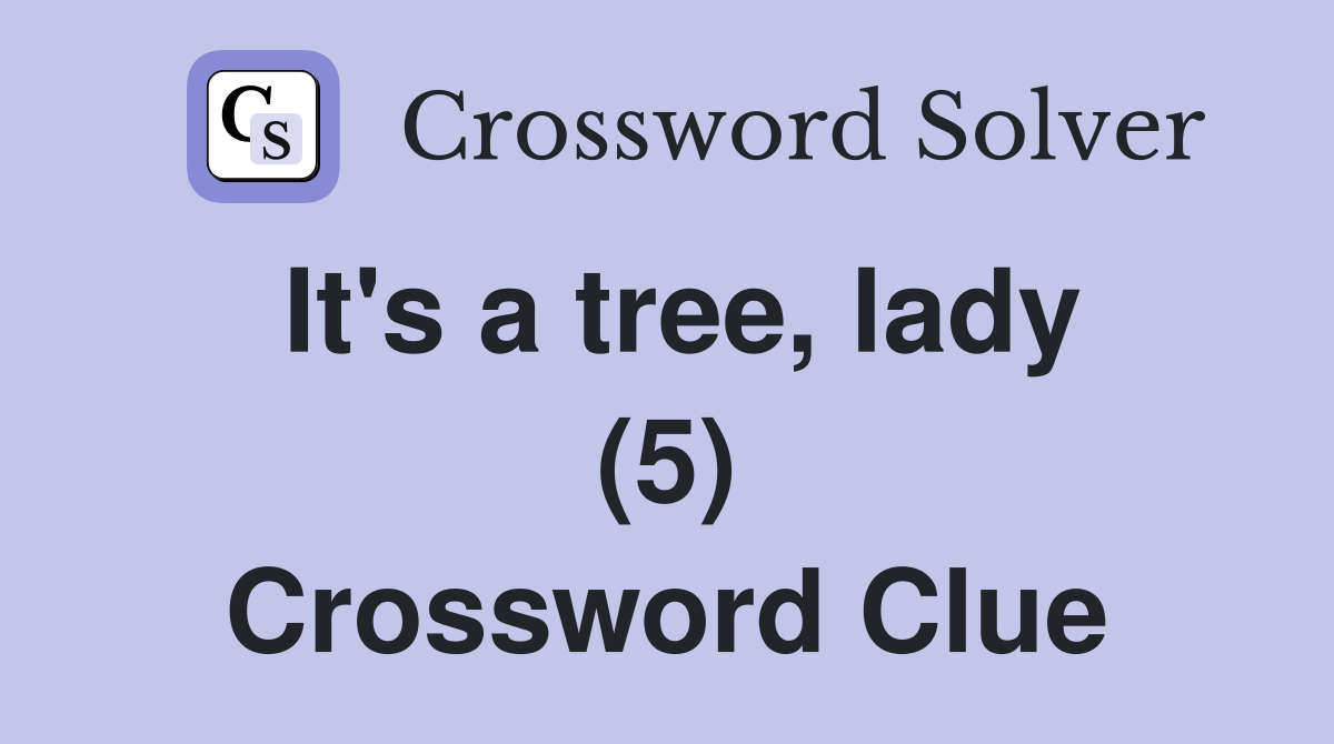 It's a tree, lady (5) Crossword Clue