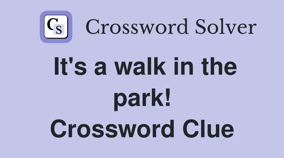 It's a walk in the park! Crossword Clue