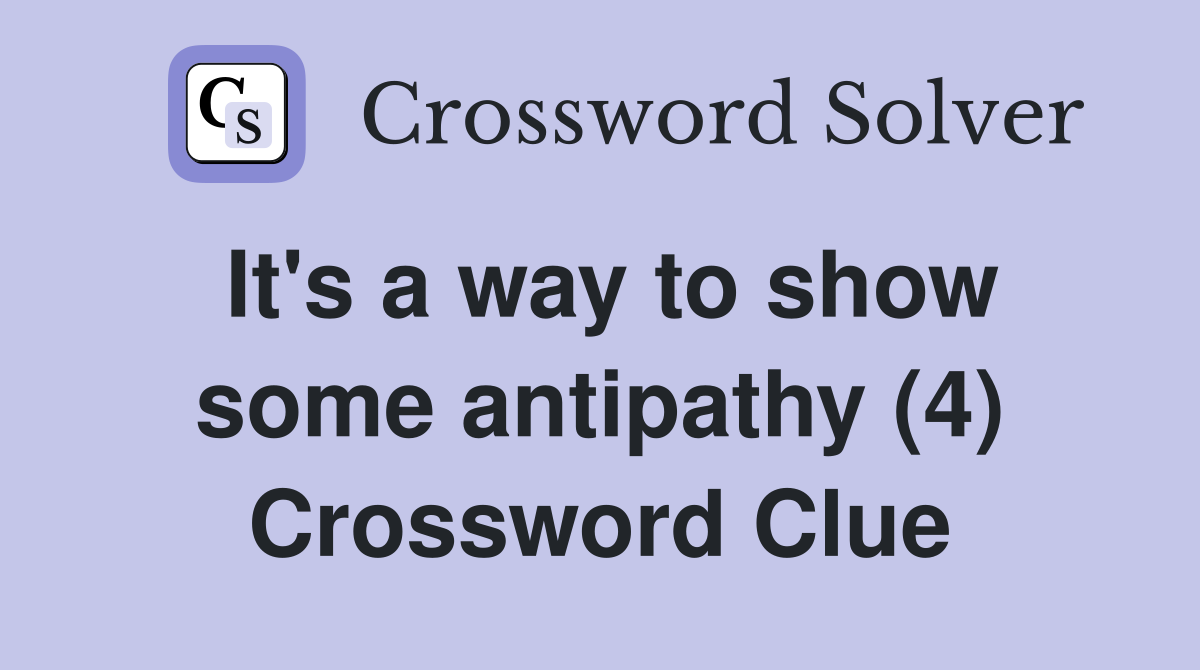 It's a way to show some antipathy (4) Crossword Clue