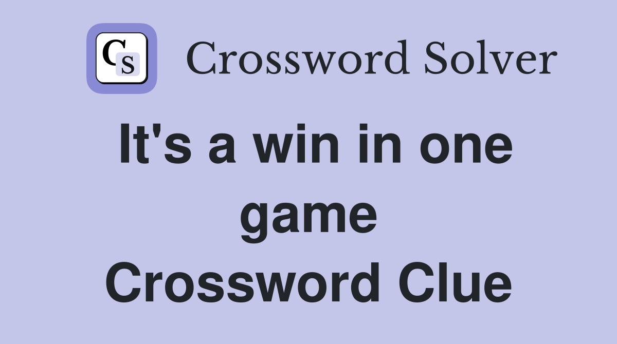 It's a win in one game Crossword Clue