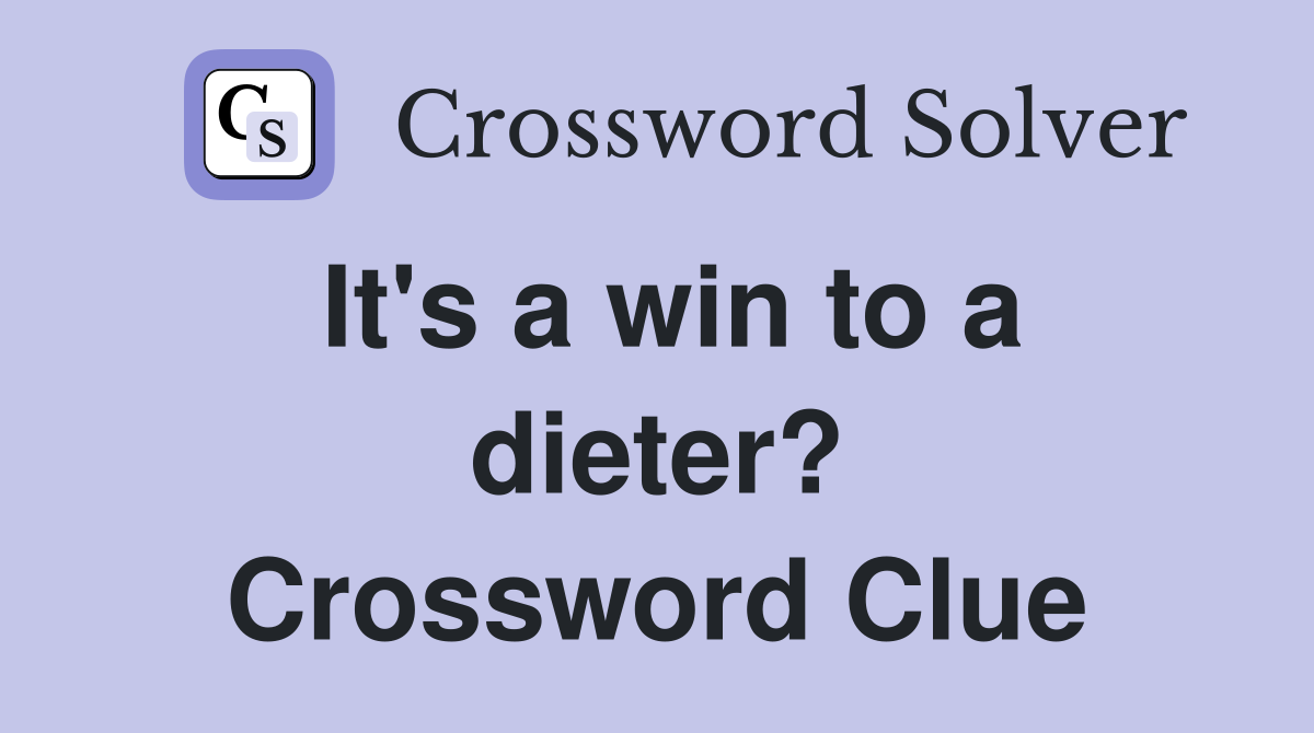 It's a win to a dieter? Crossword Clue