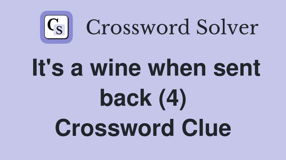 It's a wine when sent back (4) Crossword Clue
