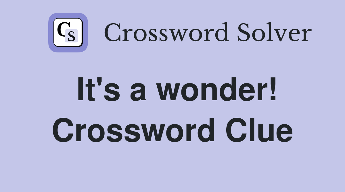 It's a wonder! Crossword Clue