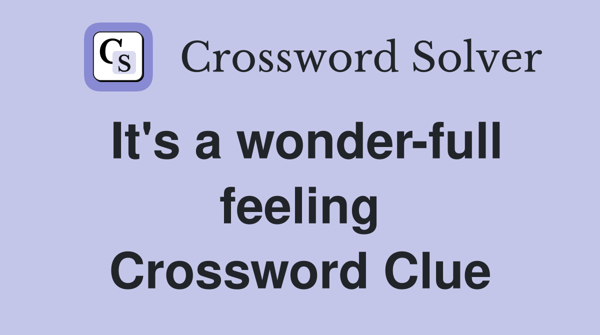 It's a wonder-full feeling Crossword Clue