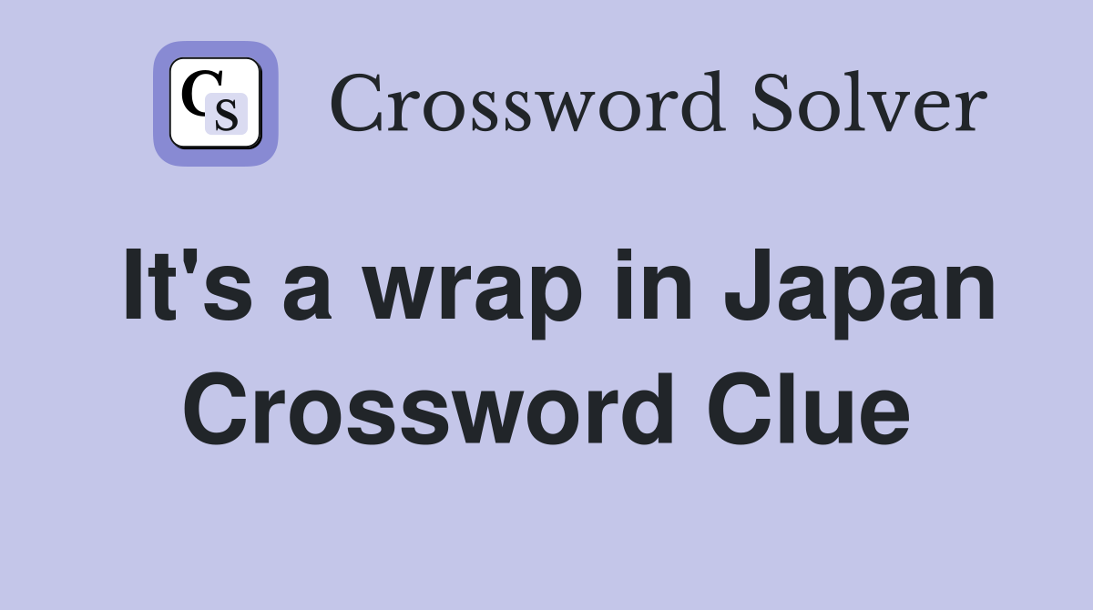 It's a wrap in Japan Crossword Clue