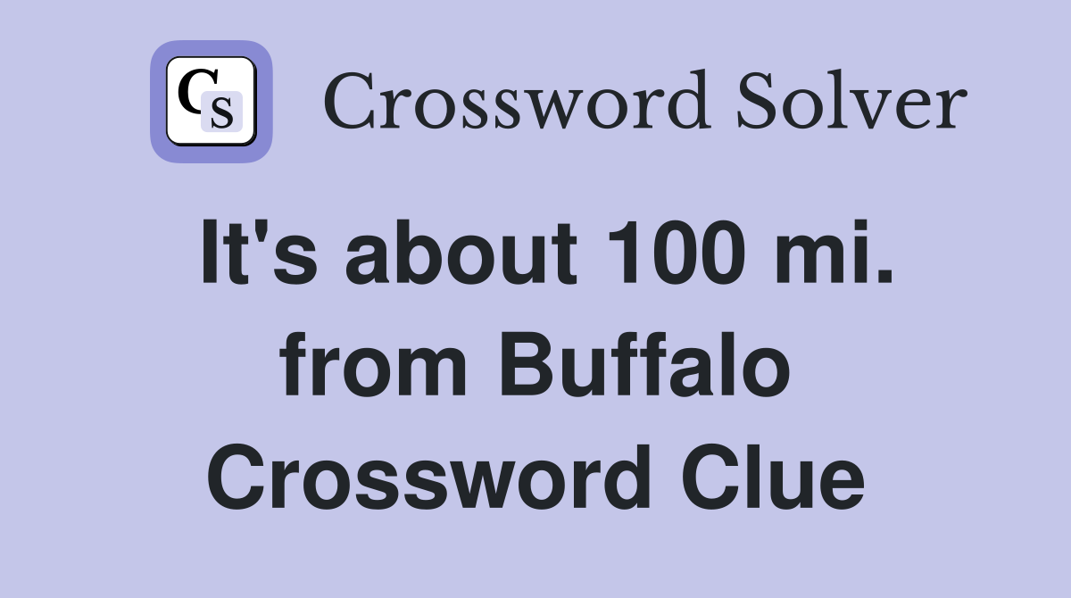 It's about 100 mi. from Buffalo Crossword Clue