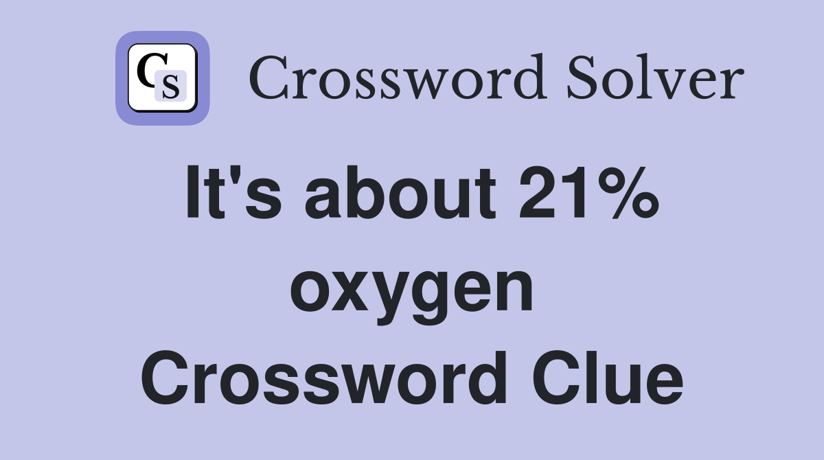 It's about 21% oxygen Crossword Clue