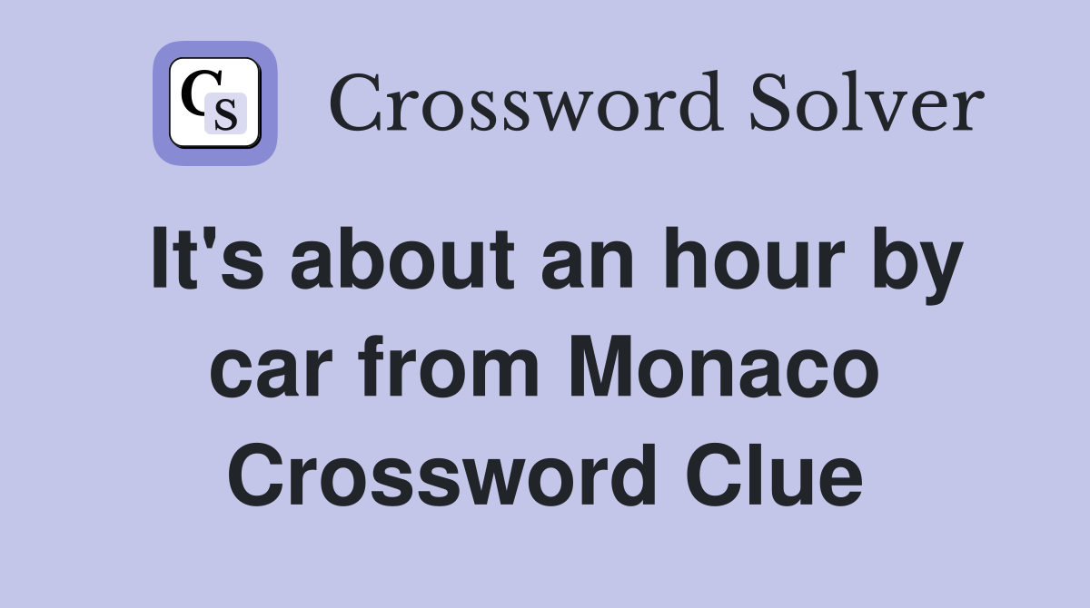 It's about an hour by car from Monaco Crossword Clue