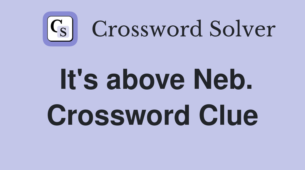 It's above Neb. Crossword Clue