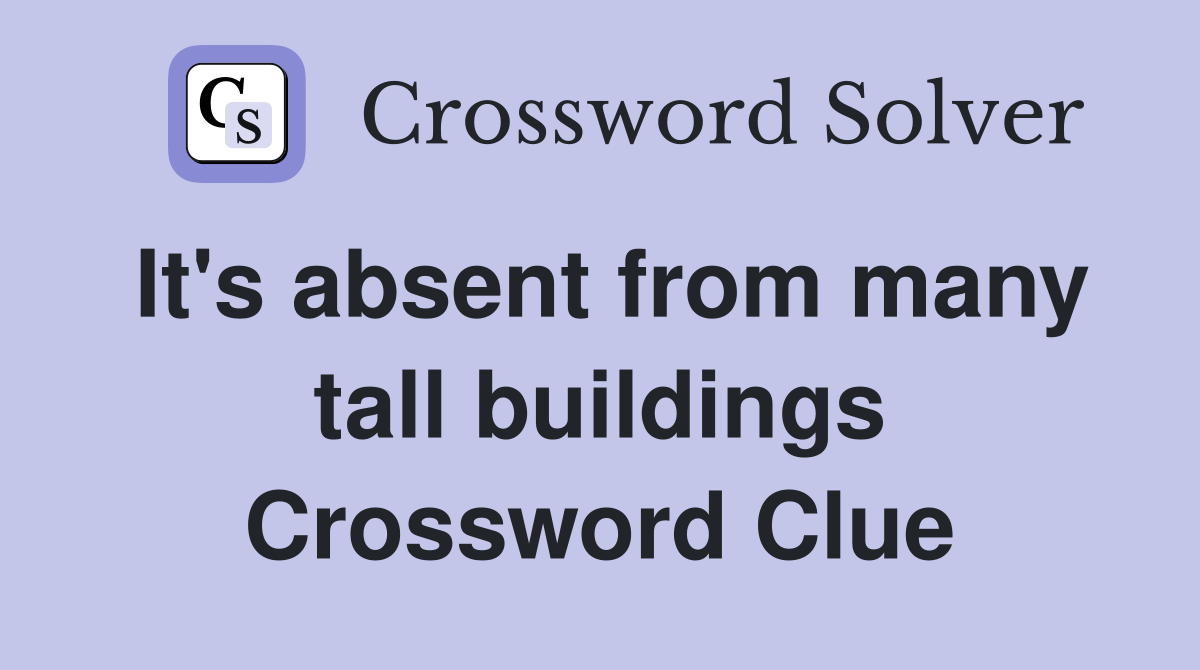 It's absent from many tall buildings Crossword Clue