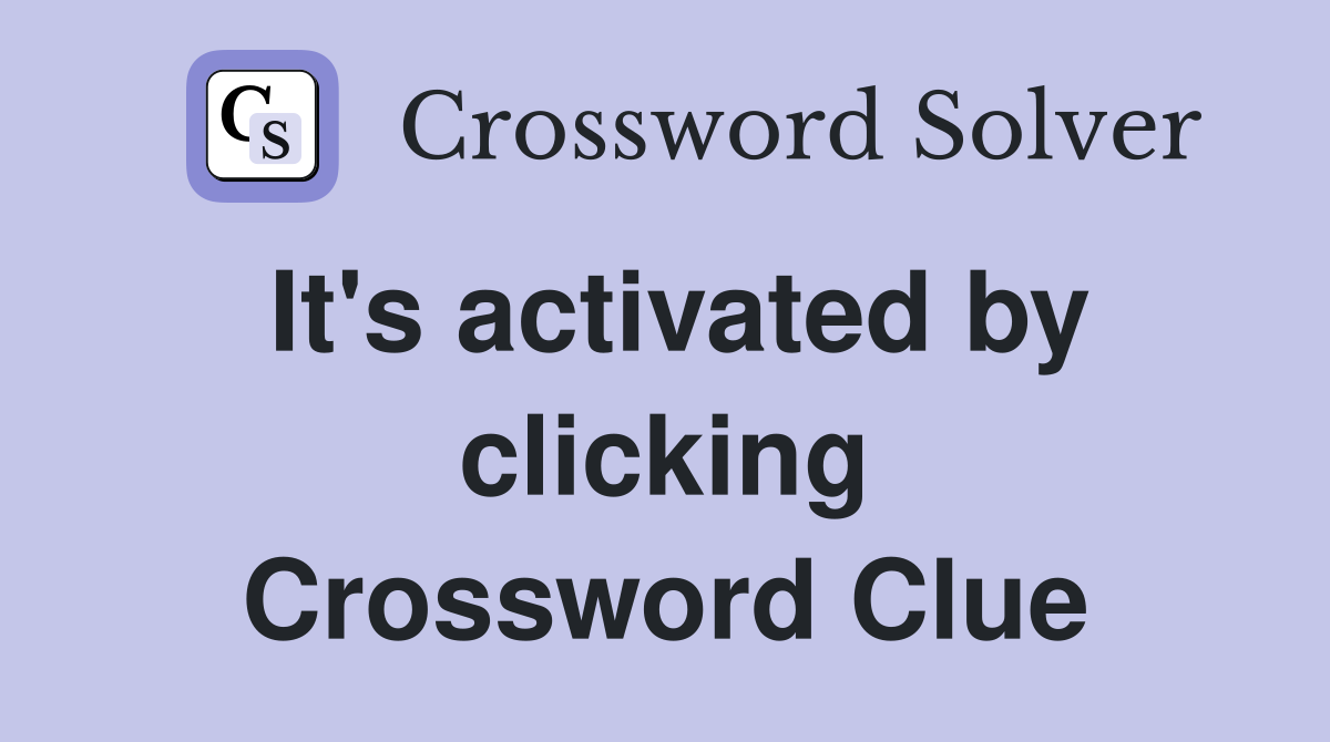 It's activated by clicking Crossword Clue