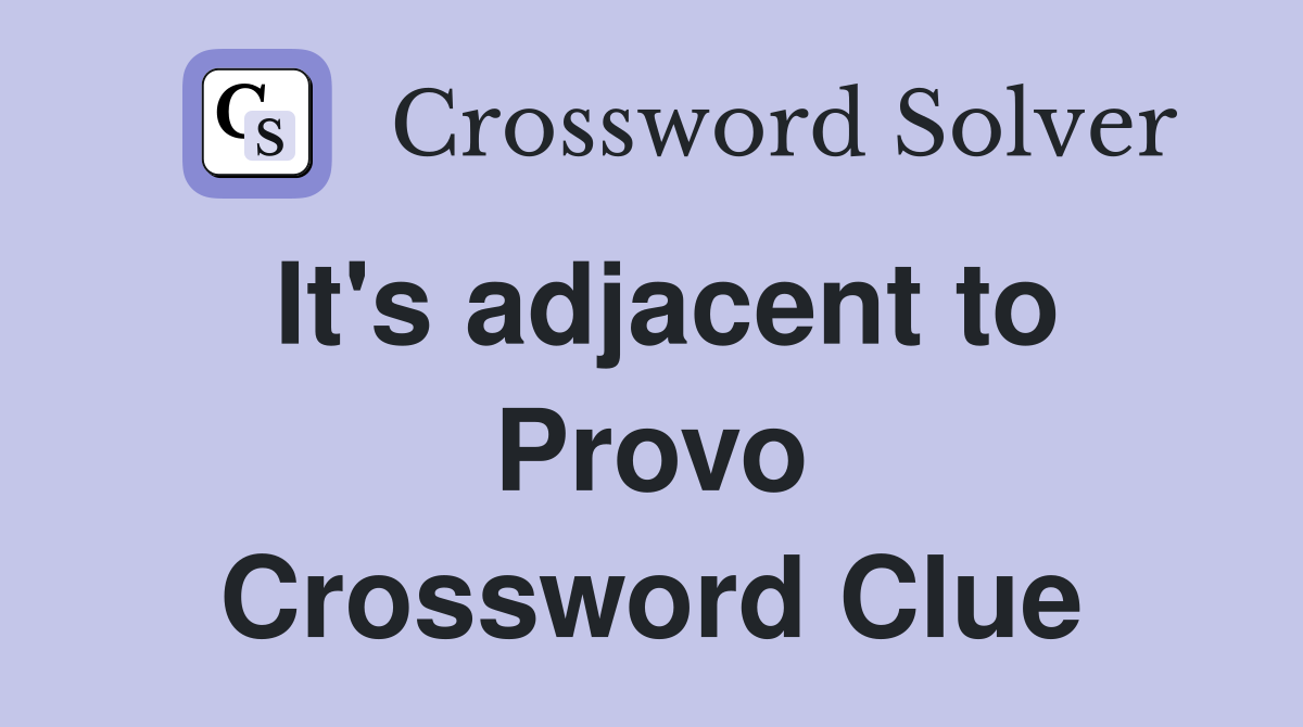 It's adjacent to Provo Crossword Clue