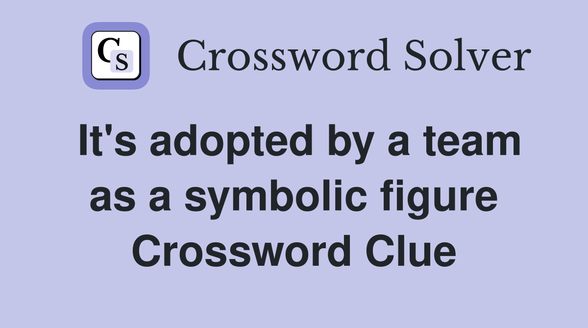 It's adopted by a team as a symbolic figure Crossword Clue