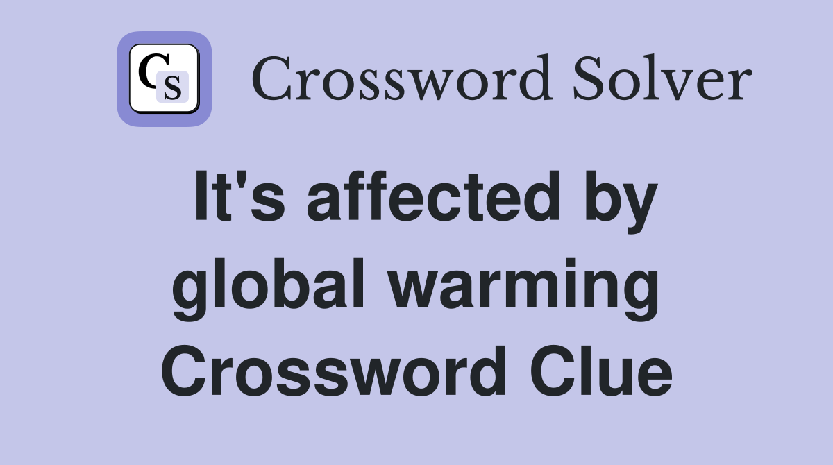 It's affected by global warming Crossword Clue