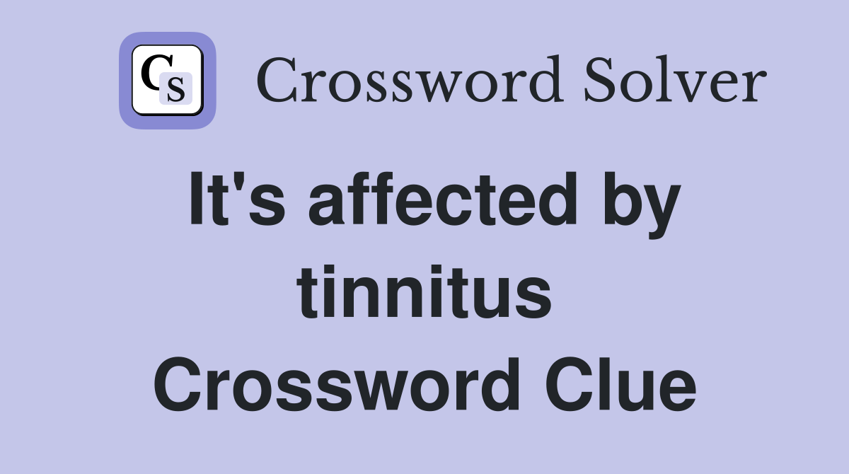 It's affected by tinnitus Crossword Clue