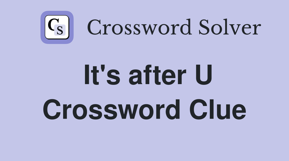 It's after U Crossword Clue