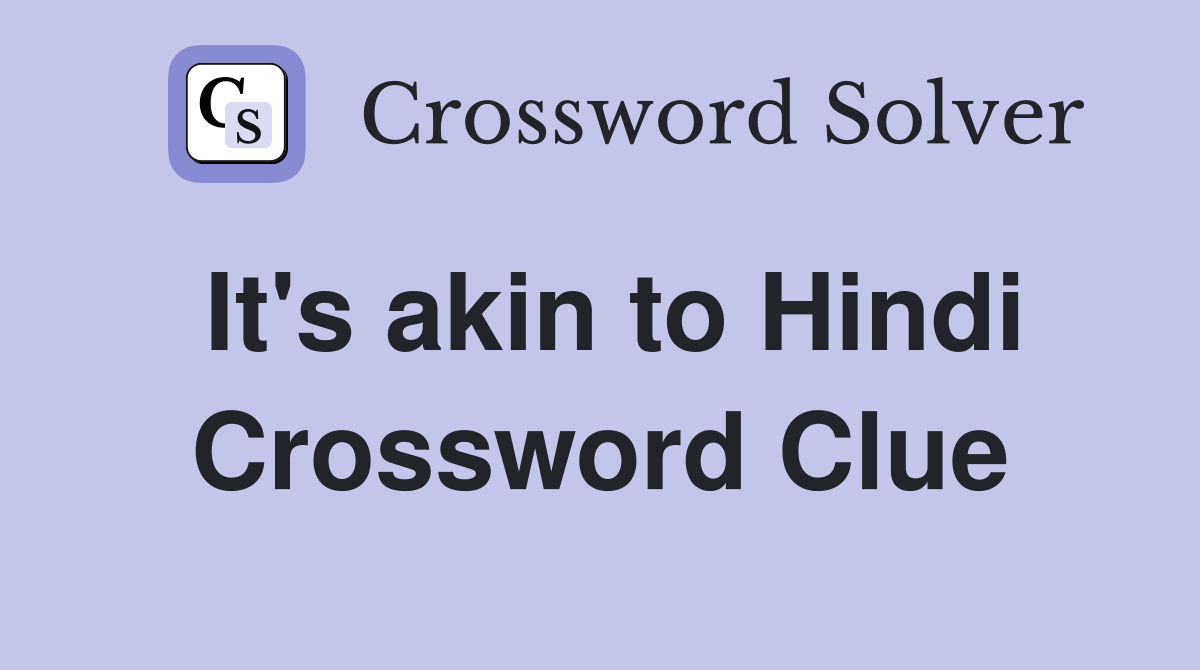 It's akin to Hindi Crossword Clue