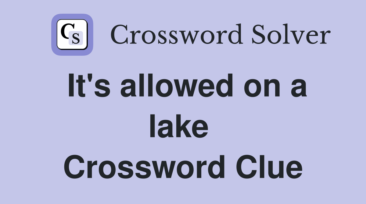 It's allowed on a lake  Crossword Clue