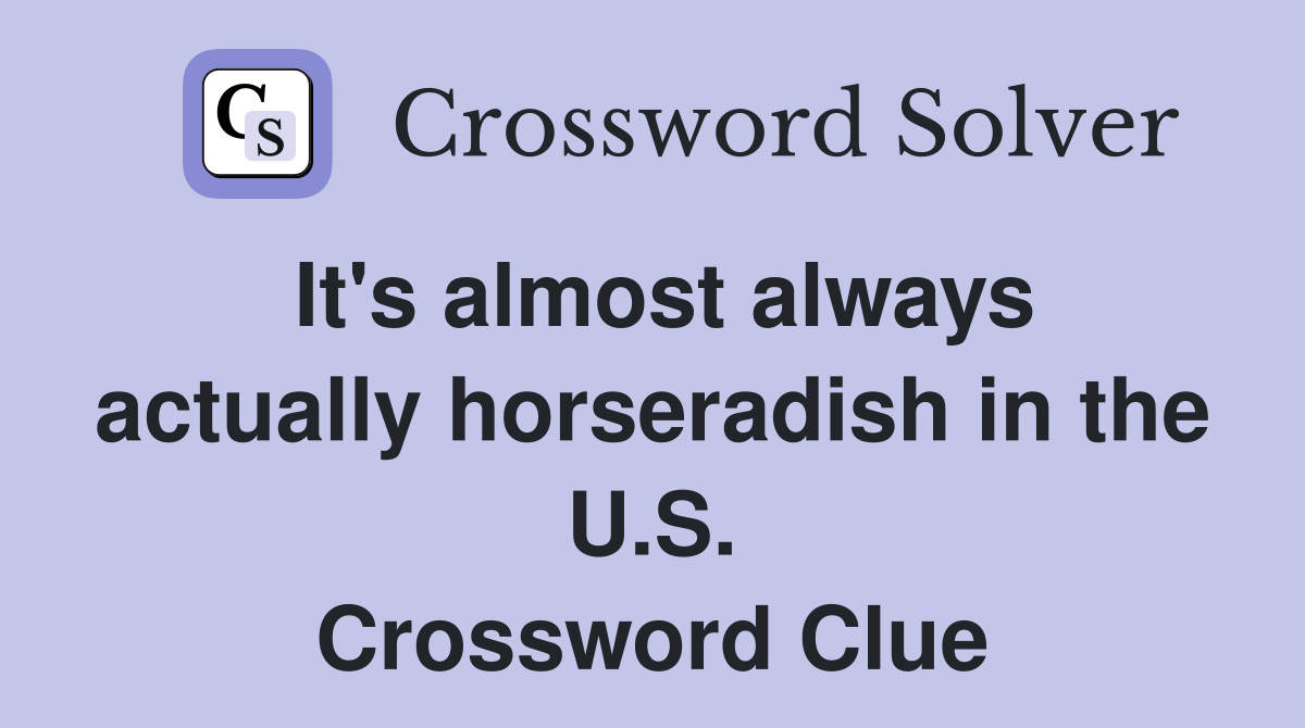 It's almost always actually horseradish in the U.S. Crossword Clue