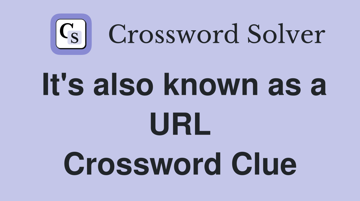 It's also known as a URL Crossword Clue