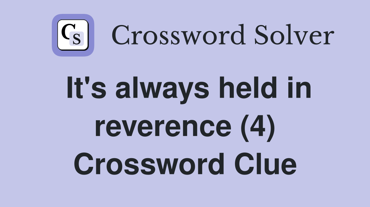 It's always held in reverence (4) Crossword Clue