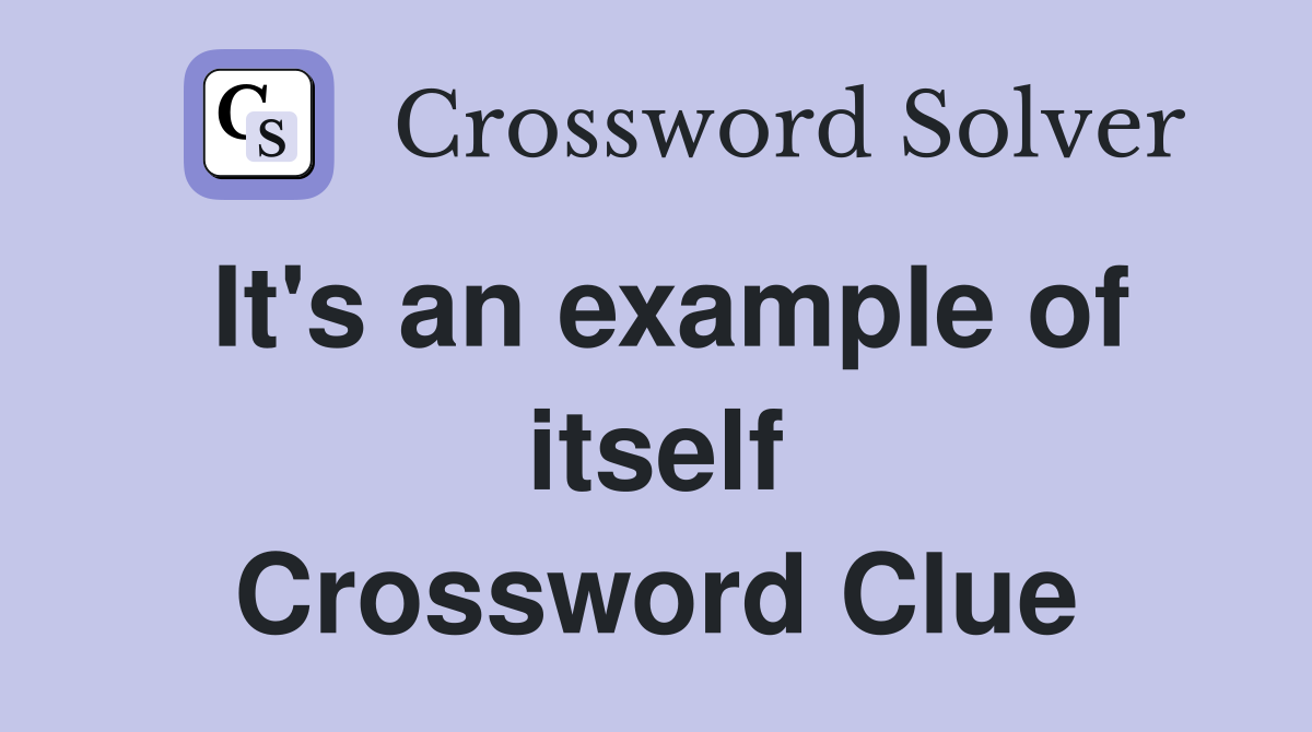 It's an example of itself Crossword Clue