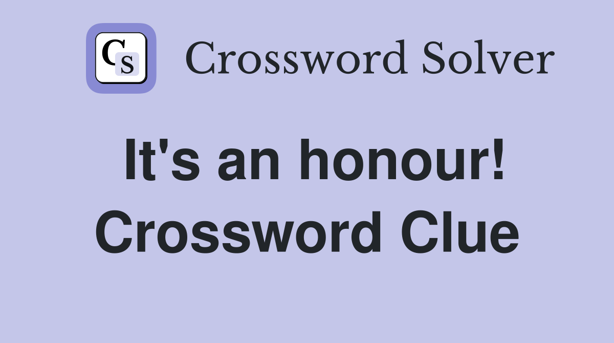 It's an honour! Crossword Clue
