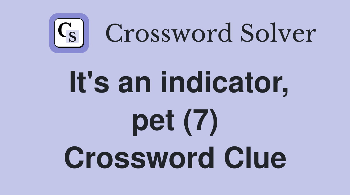 It's an indicator, pet (7) Crossword Clue