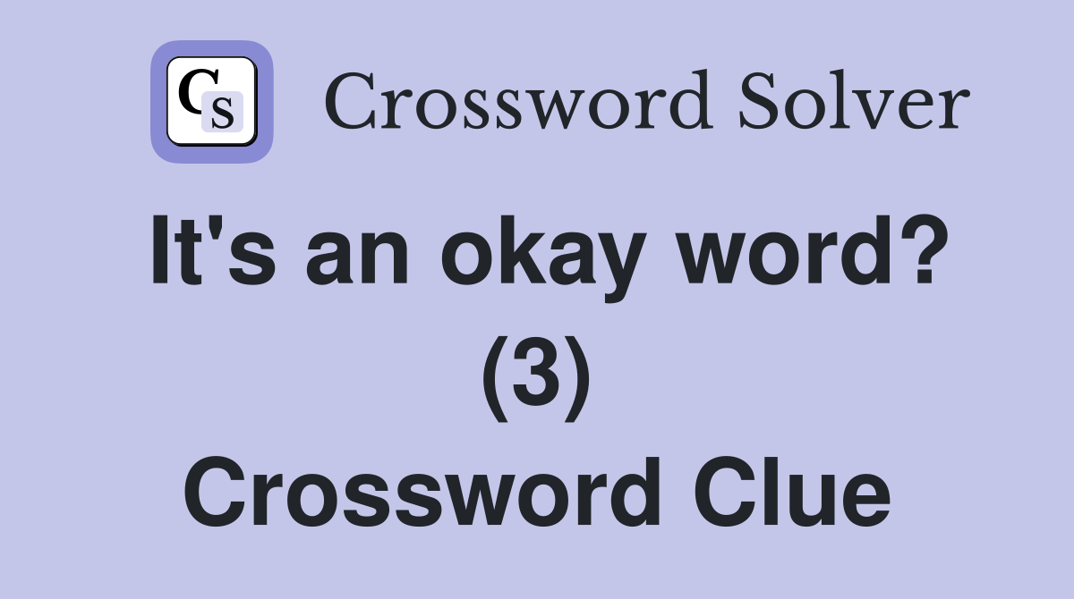 It's an okay word? (3) Crossword Clue