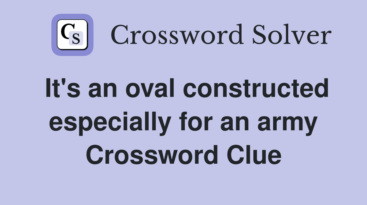 It's an oval constructed especially for an army Crossword Clue